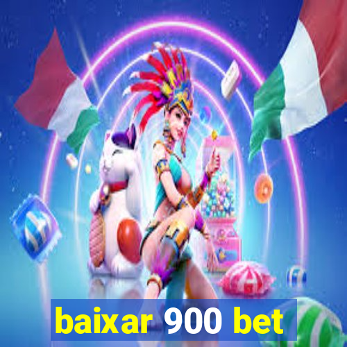 baixar 900 bet